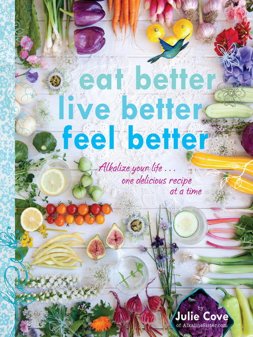 Title details for Eat Better, Live Better, Feel Better by Julie Cove - Available